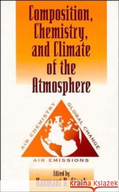 Composition Chemistry, and Climate of the Atmosphere Hanwant B. Singh Hanwant B. Singh 9780471285144 John Wiley & Sons