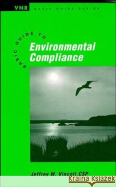 Basic Guide to Environmental Compliance Jeffrey Wayne Vincoli Vincoli 9780471285656 John Wiley & Sons
