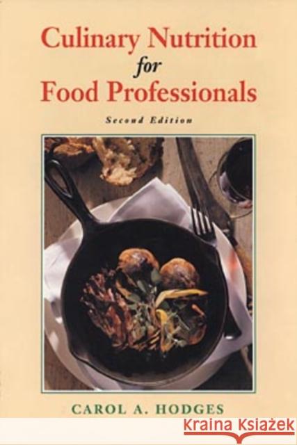 Culinary Nutrition for Food Professionals Carol A. Hodges 9780471286073 John Wiley & Sons