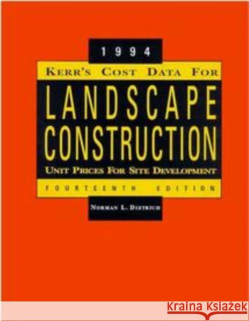 Kerr's Cost Data for Landscape Construction: 1994 Unit Prices for Site Development Dietrich, Norman L. 9780471286196 John Wiley & Sons
