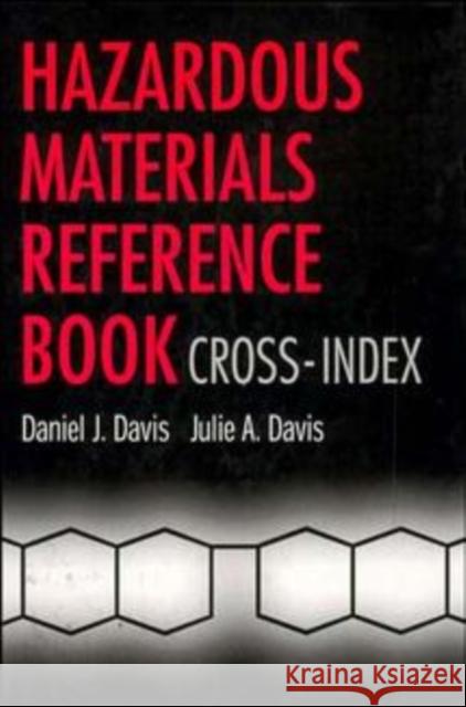 Hazardous Materials Reference Book: Cross-Index Davis, Daniel J. 9780471286813 John Wiley & Sons