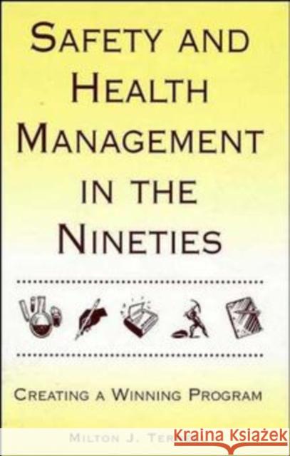 Safety and Health Management in the Nineties: Creating a Winning Program Terrell, Milton J. 9780471287056 John Wiley & Sons