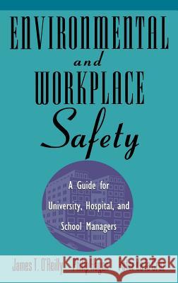Environmental and Workplace Safety: A Guide for University, Hospital, and School Managers O'Reilly, James T. 9780471287230 John Wiley & Sons