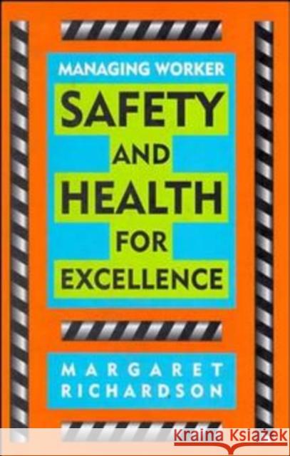 Managing Worker Safety and Health for Excellence Margaret Richardson Russell Ed. Mervyn Ed. Richardson Margaret R. Richardson 9780471288015 John Wiley & Sons