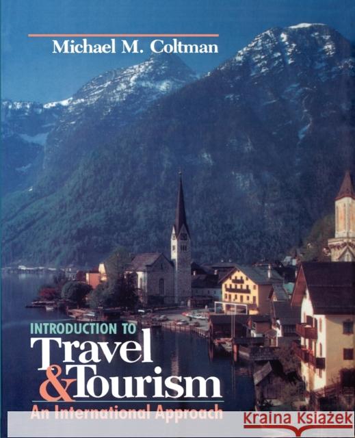 Introduction to Travel and Tourism: An International Approach Coltman, Michael M. 9780471288626 John Wiley & Sons