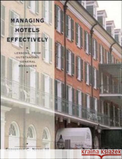 Managing Hotels Effectively : Lessons from Outstanding General Managers Eddystone C. Nebel 9780471289098 John Wiley & Sons