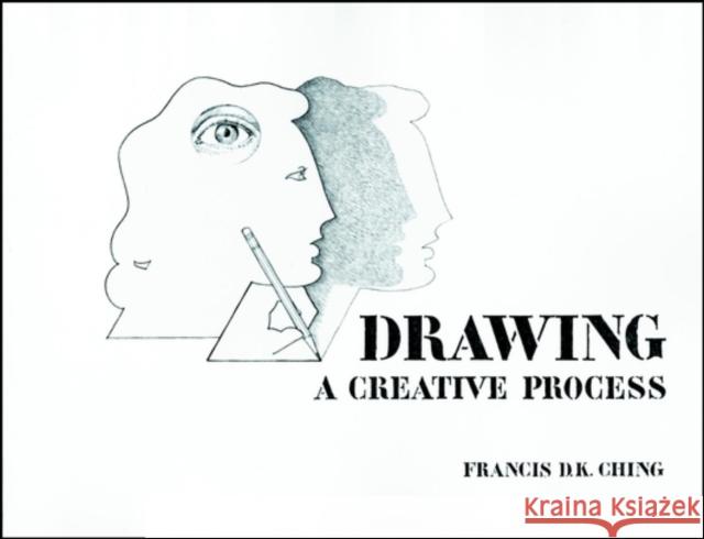 Drawing: A Creative Process Ching, Francis D. K. 9780471289685 John Wiley & Sons