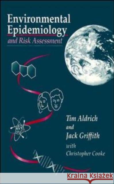 Environmental Epidemiology and Risk Assessment Tim Aldrich Christopher Cooke Aldrich 9780471290667 John Wiley & Sons