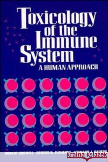 Toxicology of the Immune System: A Human Approach Burrell, Robert 9780471290698 John Wiley & Sons