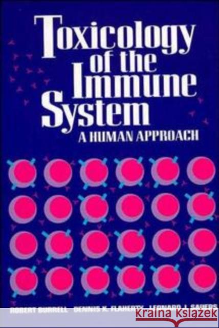 Toxicology of the Immune System: A Human Approach Burrell, Robert 9780471290698