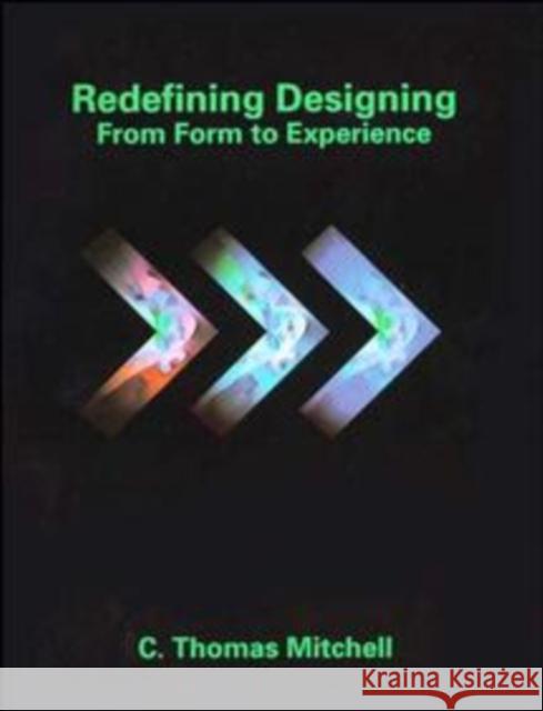 Redefining Designing: From Form to Experience Mitchell, C. Thomas 9780471290810 John Wiley & Sons