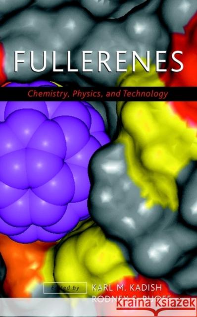 Fullerenes : Chemistry, Physics, and Technology Karl M. Kadish Rodney S. Ruoff 9780471290896 Wiley-Interscience