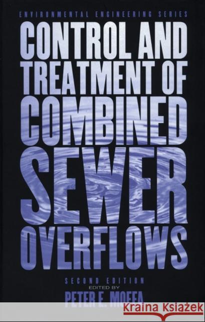 The Control and Treatment of Combined Sewer Overflows Peter E. Moffa 9780471292104 John Wiley & Sons