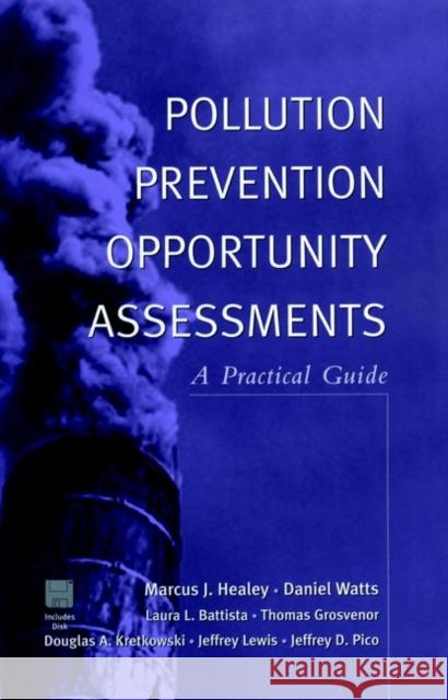 Pollution Prevention Opportunity Assessments: A Practical Guide Healey, Marcus J. 9780471292265 John Wiley & Sons