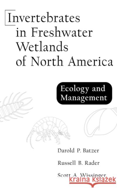 Invertebrates in Freshwater Wetlands of North America: Ecology and Management Batzer, Darold P. 9780471292586