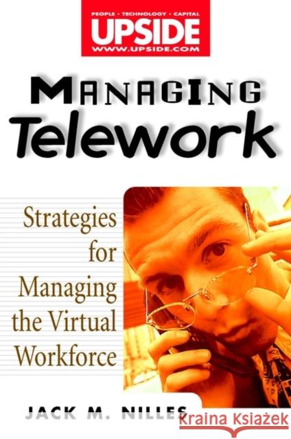 Managing Telework: Strategies for Managing the Virtual Workforce Nilles, Jack M. 9780471293163 John Wiley & Sons