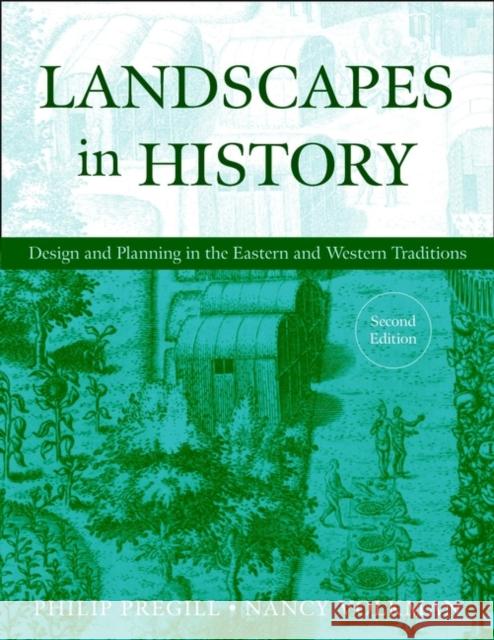 Landscapes in History: Design and Planning in the Eastern and Western Traditions Volkman, Nancy 9780471293286 John Wiley & Sons