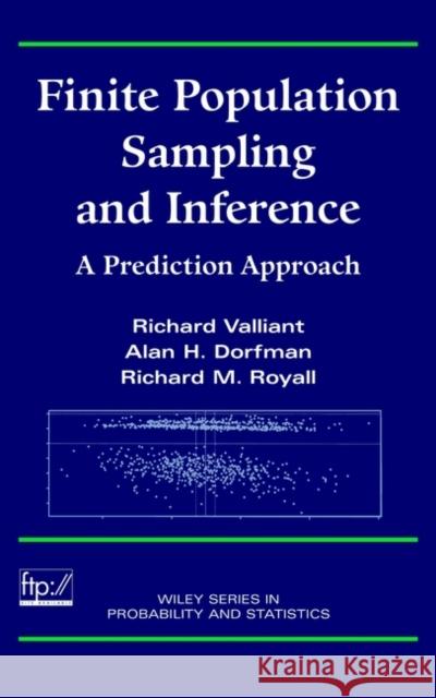 Finite Population Sampling and Inference: A Prediction Approach Valliant, Richard 9780471293415 Wiley-Interscience