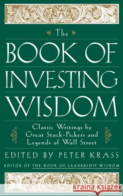 The Book of Investing Wisdom: Classic Writings by Great Stock-Pickers and Legends of Wall Street Krass, Peter 9780471294542 John Wiley & Sons