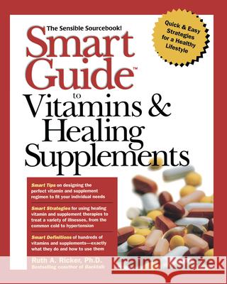 Smart Guide to Vitamins & Healing Supplements Audrey Ricker Ruth A. Ricker Michael Cader 9780471296331 John Wiley & Sons