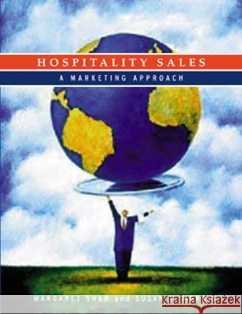 Hospitality Sales: A Marketing Approach Shaw, Margaret 9780471296799