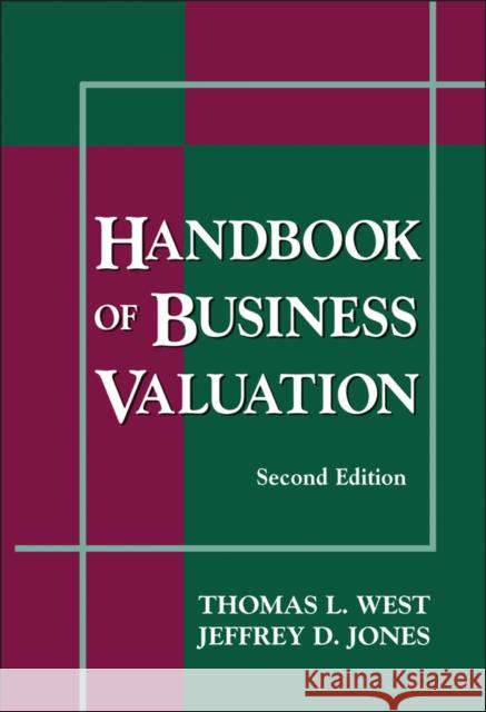 Handbook of Business Valuation Jeffrey D. Jones Thomas L. West John Ed. Lynda Ed. John Ed. Lynda West 9780471297871 John Wiley & Sons