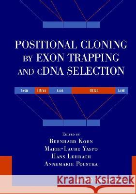 Positional Cloning by Exon Trapping and cDNA Selection B. Korn Etc. 9780471297970 JOHN WILEY AND SONS LTD