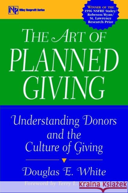 The Art of Planned Giving: Understanding Donors and the Culture of Giving White, Douglas E. 9780471298465