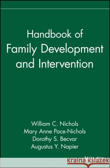Handbook of Family Development and Intervention William C. Nichols Mary Anne Pace-Nichols William C. Nichols 9780471299677 John Wiley & Sons
