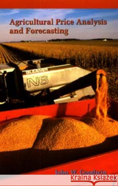 Agricultural Price Analysis and Forecasting John W. Goodwin Goodwin 9780471304470 John Wiley & Sons