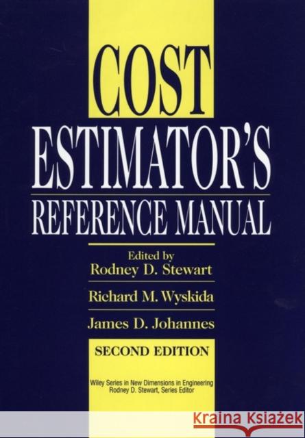 Cost Estimator's Reference Manual Rodney D. Stewart Richard M. Wyskida James D. Johannes 9780471305101 Wiley-Interscience