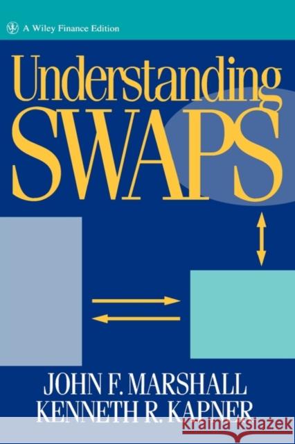 Understanding Swaps John F. Marshall Kenneth R. Kapner 9780471308270 John Wiley & Sons