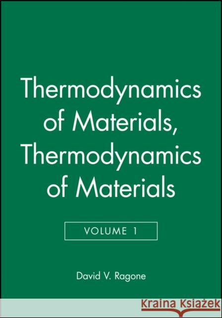 Thermodynamics of Materials, Volume 1 David Ragone Ragone 9780471308850 John Wiley & Sons
