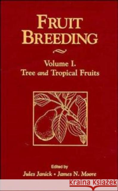 Fruit Breeding, Tree and Tropical Fruits Moore, James N. 9780471310143