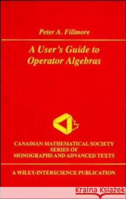 A User's Guide to Operator Algebras Peter A. Fillmore 9780471311355 Wiley-Interscience