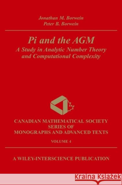 Pi and the Agm: A Study in Analytic Number Theory and Computational Complexity Borwein, Peter B. 9780471315155