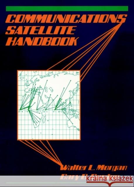 Communications Satellite Handbook Walter L. Morgan Gary D. Gordon 9780471316039 Wiley-Interscience