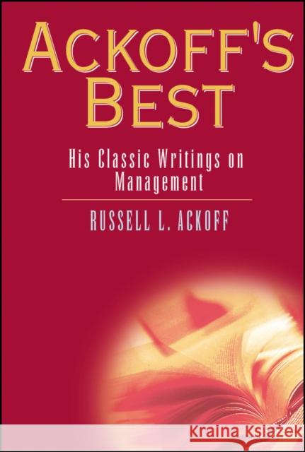 Ackoff's Best: His Classic Writings on Management Ackoff, Russell L. 9780471316343 John Wiley & Sons