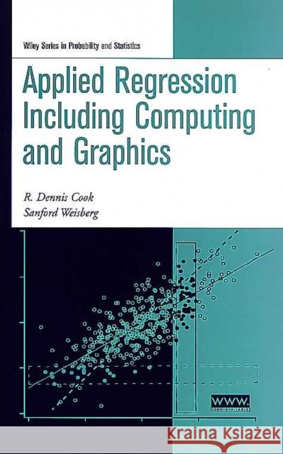Applied Regression Including Computing and Graphics R. Dennis Cook Dennis Cook Sanford Weisberg 9780471317111 Wiley-Interscience