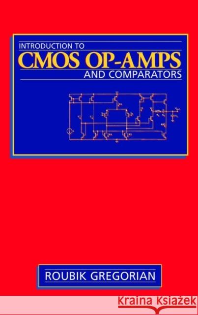 Introduction to CMOS Op-Amps and Comparators Gregorian, Roubik 9780471317784