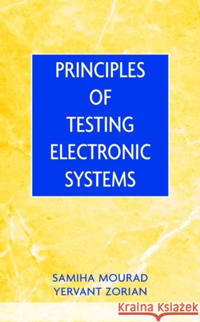 Principles of Testing Electronic Systems Samiha Mourad Yervant Zorian Mourad 9780471319313 Wiley-Interscience
