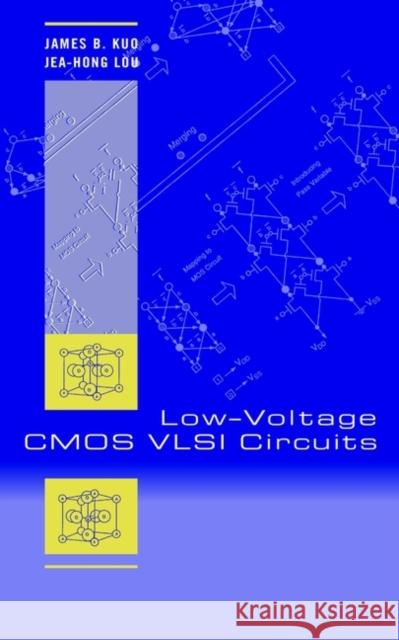 Low-Voltage CMOS VLSI Circuits James B. Kuo Jea-Hong Lou 9780471321057 Wiley-Interscience