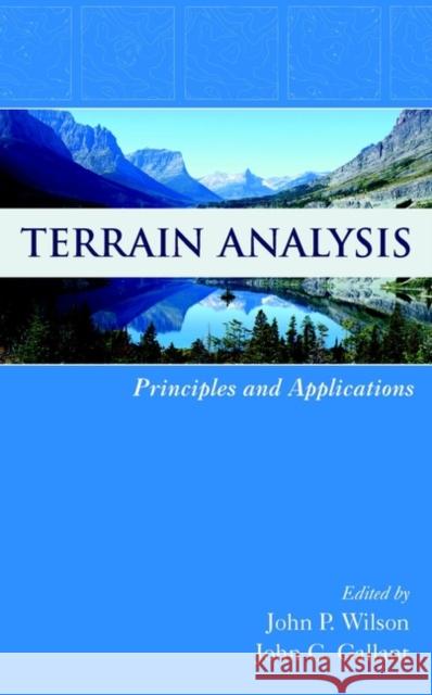 Terrain Analysis: Principles and Applications Wilson, John P. 9780471321880 John Wiley & Sons