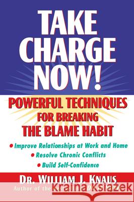 Take Charge Now!: Powerful Techniques for Breaking the Blame Habit William J. Knaus Knaus 9780471325635
