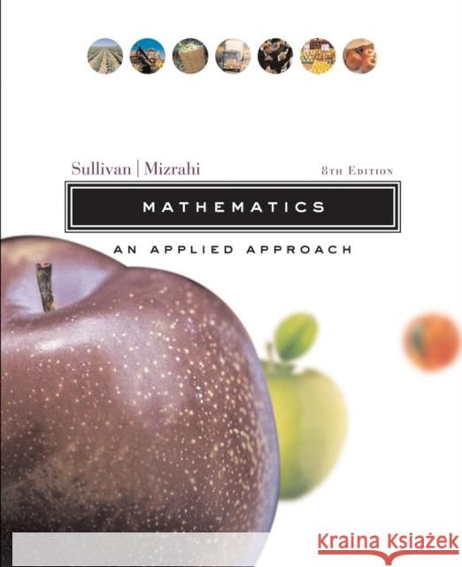 Mathematics : An Applied Approach Abshalom Mizrahi Michael Sullivan Abe Mizrahi 9780471327844 John Wiley & Sons