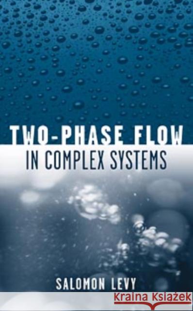 Two-Phase Flow in Complex Systems Salomon Levy Levy Salomon 9780471329671 Wiley-Interscience