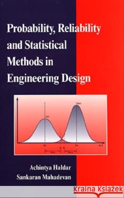 Probability, Reliability, and Statistical Methods in Engineering Design Haldar                                   Achintya Haldar Sankaran Mahadevan 9780471331193