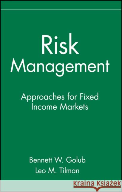 Risk Management: Approaches for Fixed Income Markets Golub, Bennett W. 9780471332114 John Wiley & Sons