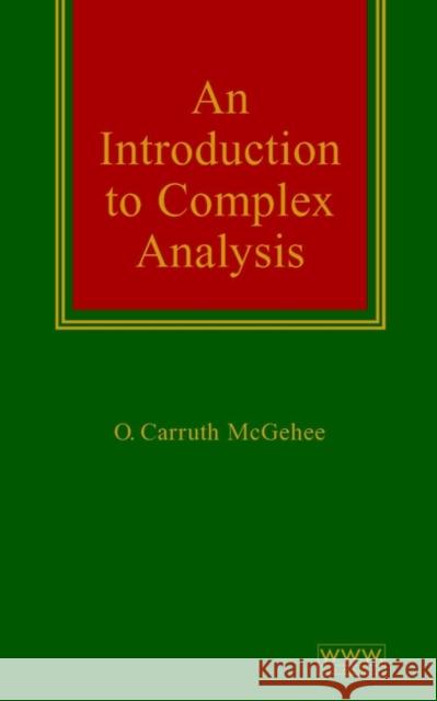 An Introduction to Complex Analysis O. Carruth McGehee 9780471332336 Wiley-Interscience