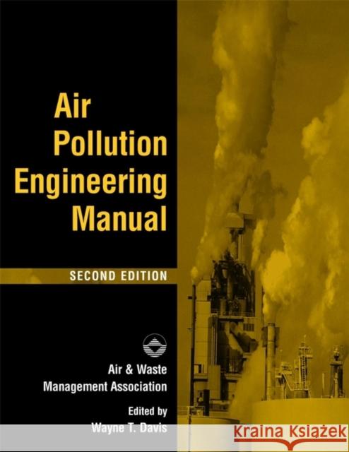 Air Pollution Engineering Manual Air & Waste Management                   Air & Waste Management Association       Air & Waste Management Association 9780471333333 Wiley-Interscience